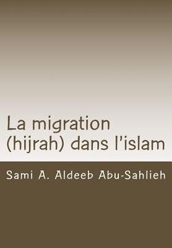 portada La Migration (Hijrah) Dans l'Islam: Interprétation Des Versets Relatifs À La Migration À Travers Les Siècles (en Francés)