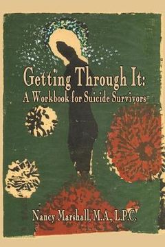 portada Getting Through It: A Workbook for Suicide Survivors (en Inglés)