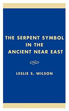 portada The Serpent Symbol in the Ancient Near East: Nahash and Asherah: Death, Life, and Healing (in English)