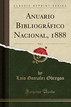 portada Anuario Bibliográfico Nacional, 1888, Vol. 1 (Classic Reprint)