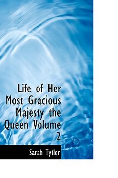 portada life of her most gracious majesty the queen volume 2 (en Inglés)