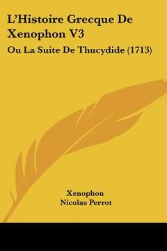 portada l'histoire grecque de xenophon v3: ou la suite de thucydide (1713) (in English)