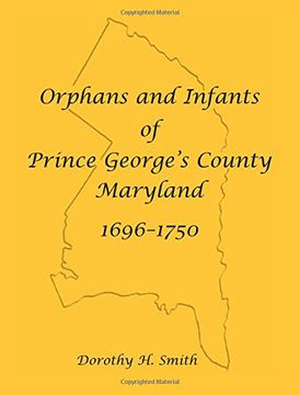 portada Orphans and Infants of Prince George's County, Maryland, 1696-1750