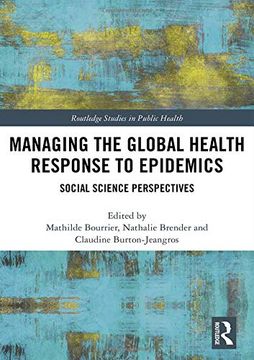 portada Managing the Global Health Response to Epidemics: Social Science Perspectives (Routledge Studies in Public Health) (en Inglés)