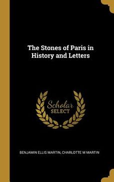 portada The Stones of Paris in History and Letters (en Inglés)