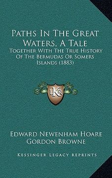 portada paths in the great waters, a tale: together with the true history of the bermudas or somers islands (1883) (in English)