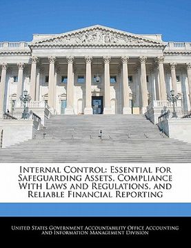portada internal control: essential for safeguarding assets, compliance with laws and regulations, and reliable financial reporting (en Inglés)