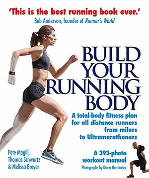 portada Build Your Running Body: A Total-Body Fitness Plan for All Distance Runners, from Milers to Ultramarathoners
