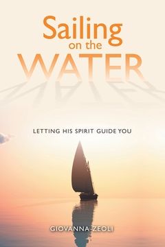portada Sailing on the Water: Letting His Spirit Guide You (in English)