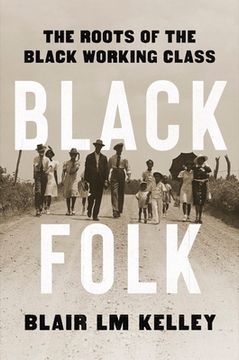 portada Black Folk: The Roots of the Black Working Class (en Inglés)