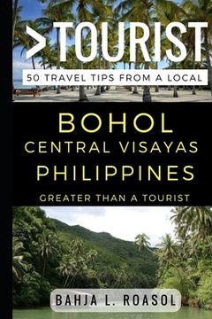 portada Greater Than a Tourist - Bohol Central Visayas Philippines: 50 Travel Tips from a Local (en Inglés)