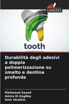 portada Durabilità degli adesivi a doppia polimerizzazione su smalto e dentina profonda (in Italian)