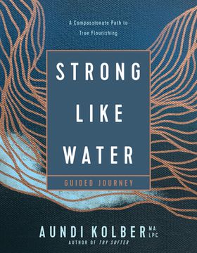 portada Strong Like Water Guided Journey: A Compassionate Path to True Flourishing (en Inglés)