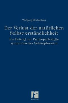 portada Der Verlust der natürlichen Selbstverständlichkeit: Ein Beitrag zur Psychopathologie symptomarmer Schizophrenien (in German)