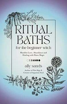 portada Ritual Baths for the Beginner Witch: Manifest Love, Abundance and Healing with Water Magic (en Inglés)