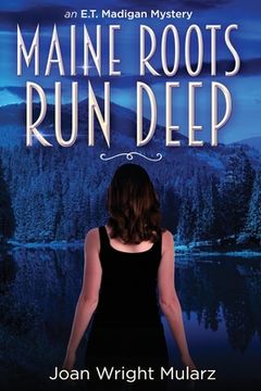 portada Maine Roots Run Deep: an E.T. Madigan Mystery (en Inglés)