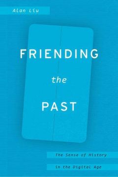portada Friending the Past: The Sense of History in the Digital age (en Inglés)