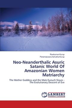 portada Neo-Neanderthalic Asuric Satanic World Of Amazonian Women Matriarchy (en Inglés)