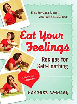 portada Eat Your Feelings: Recipes for Self-Loathing (en Inglés)