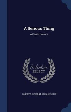 portada A Serious Thing: A Play in one Act