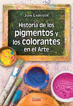 portada Historia de los Pigmentos y los Colorantes en el Arte (in Spanish)