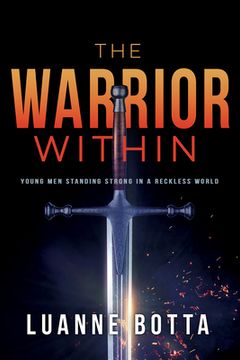 portada Warrior Within: Young Men Standing Strong in a Reckless World (Audience YA) (in English)