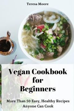 portada Vegan Cookbook for Beginners: More Than 50 Easy, Healthy Recipes Anyone Can Cook (en Inglés)