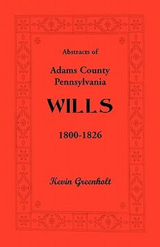 portada abstracts of adams county, pennsylvania wills 1800-1826 (in English)