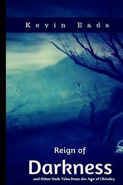 portada Reign of Darkness: and Other Dark Tales From the Age of Chivalry (en Inglés)