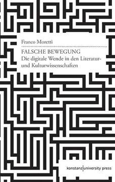 portada Falsche Bewegung: Die Digitale Wende in den Literatur- und Kulturwissenschaften (en Alemán)