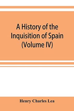 portada A History of the Inquisition of Spain (Volume iv) (en Inglés)