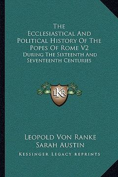 portada the ecclesiastical and political history of the popes of rome v2: during the sixteenth and seventeenth centuries (in English)