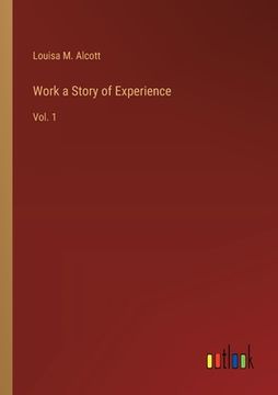 portada Work a Story of Experience: Vol. 1 (en Inglés)