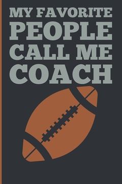 portada My Favorite People Calls Me Coach: Gift Coach Book for Football Game Planning and Training Drills (in English)