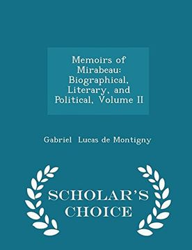 portada Memoirs of Mirabeau: Biographical, Literary, and Political, Volume II - Scholar's Choice Edition
