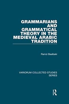 portada Grammarians and Grammatical Theory in the Medieval Arabic Tradition (en Inglés)