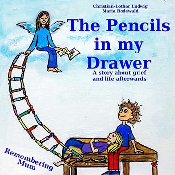 portada The Pencils in my Drawer: A Story About Grief and Life Afterwards - Remembering mum 