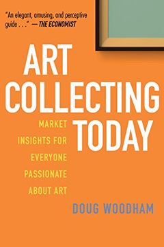 portada Art Collecting Today: Market Insights for Everyone Passionate about Art