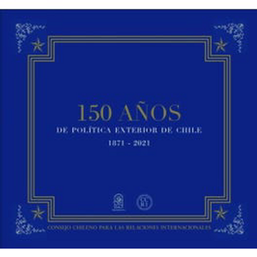 portada 150 Años de Politica Exterior de Chile 1871-2021