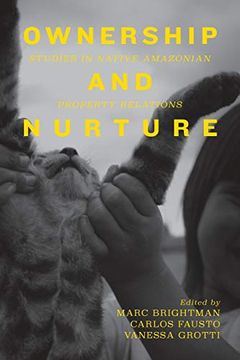 portada Ownership and Nurture: Studies in Native Amazonian Property Relations 