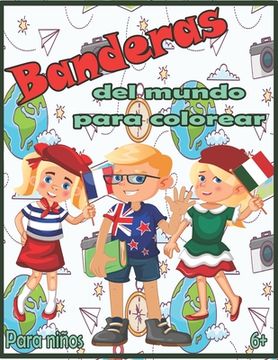 portada Banderas del mundo para colorear: Banderas Con Guías De Colores - Libro de actividades para colorear de geografía educativa para niños y adultos