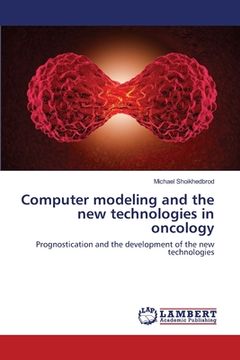 portada Computer modeling and the new technologies in oncology (en Inglés)