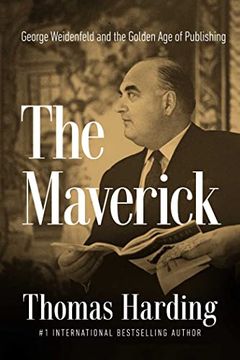 portada The Maverick: George Weidenfeld and the Golden age of Publishing (en Inglés)