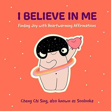 portada I Believe in me: Finding joy With Heartwarming Affirmations (Illustrations and Comics on Depression and Mental Health, for Fans of the Happiness Trap)