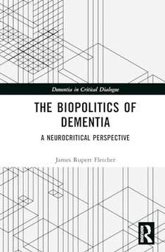 portada The Biopolitics of Dementia (Dementia in Critical Dialogue) (in English)
