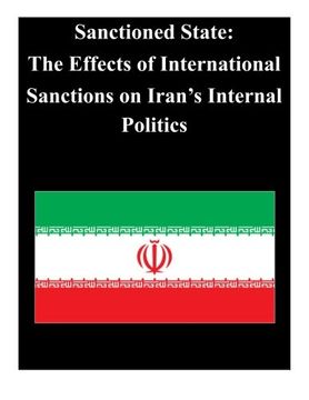 portada Sanctioned State: The Effects of International Sanctions on Iran?s Internal Poli