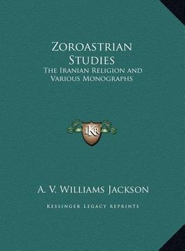 portada zoroastrian studies: the iranian religion and various monographs the iranian religion and various monographs