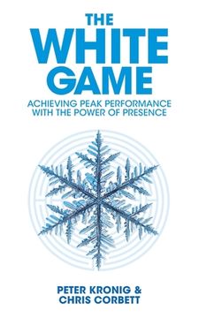 portada The White Game - Achieving Peak Performance With The Power Of Presence (in English)