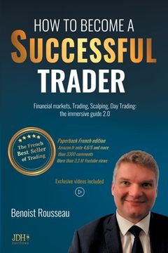 portada How to become a successful trader: Financial Markets, Trading, Scalping, Day Trading: the immersive guide 2.0 - The French best seller of trading (en Inglés)
