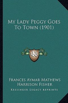 portada my lady peggy goes to town (1901) (en Inglés)